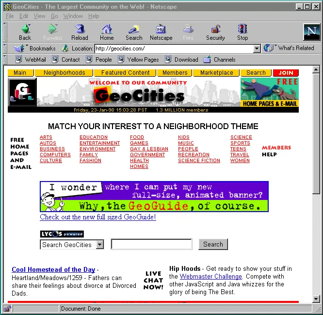 Founded in November 1994, GeoCities was where we all learned HTML... and questionable design choices. RIP to the internet’s sparkly suburb.